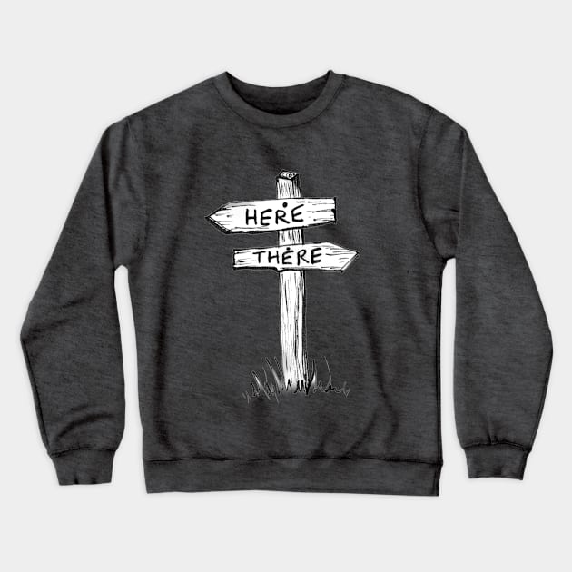 Here or There Crewneck Sweatshirt by wendycrayon